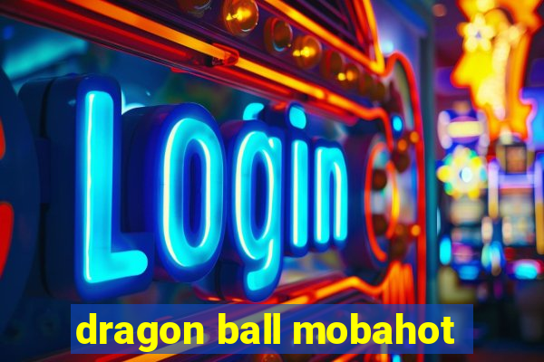 dragon ball mobahot